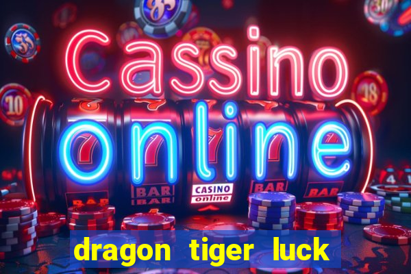 dragon tiger luck demo dinheiro infinito